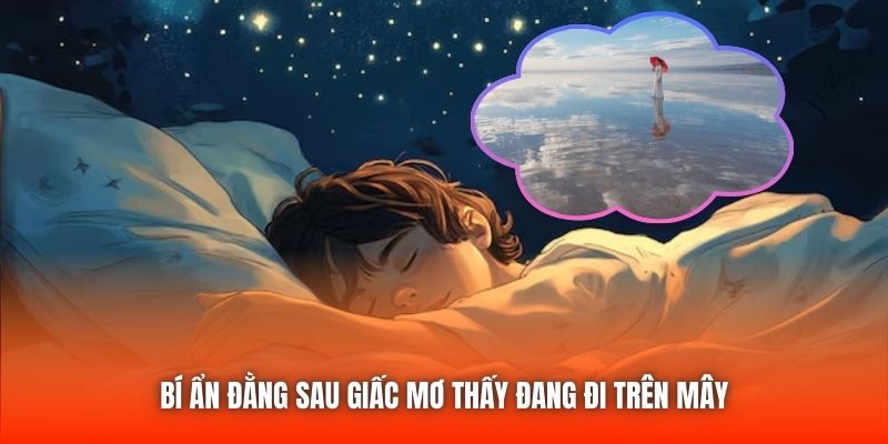 Bí ẩn đằng sau giấc mơ thấy đang đi trên mây