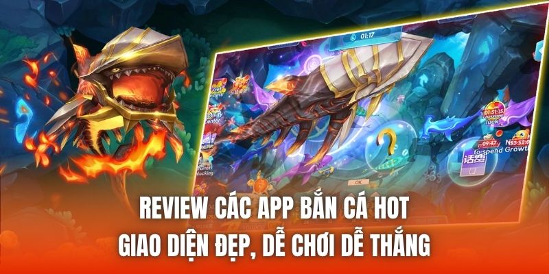 Review Các App Bắn Cá Hot - Giao Diện Đẹp, Dễ Chơi Dễ Thắng