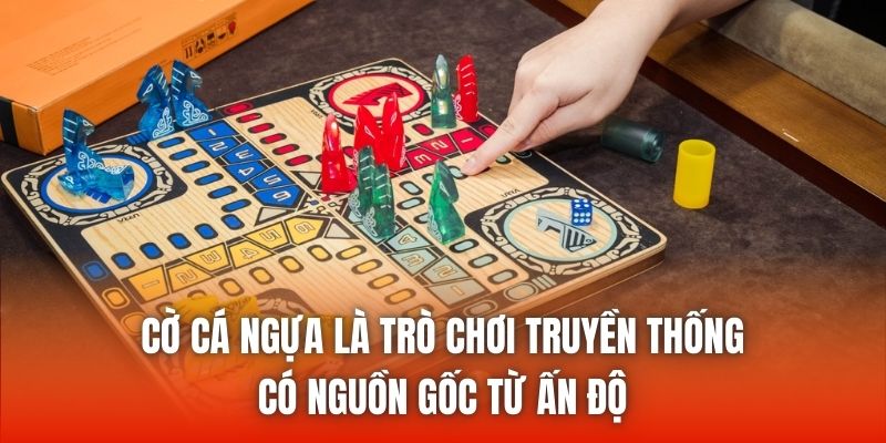 Cờ cá ngựa là trò chơi truyền thống có nguồn gốc từ Ấn Độ