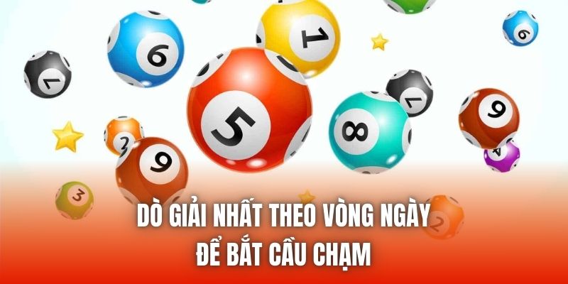 Dò giải nhất theo vòng ngày để bắt cầu chạm