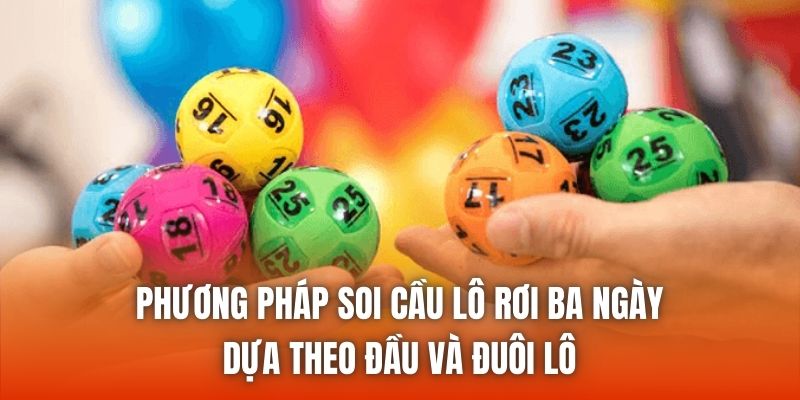 Phương pháp soi cầu lô rơi ba ngày dựa theo đầu và đuôi lô
